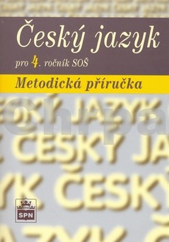 Český jazyk pro 4. ročník SOŠ Metodická příručka