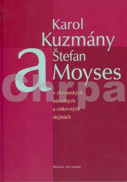 Karol Kuzmány a Štefan Moyses v slovenských národných a církevných dejinách