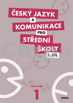 Český jazyk a komunikace pro střední školy 1.díl - Pracovní sešit