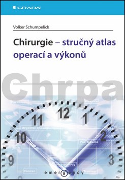 Chirurgie - stručný atlas operací a výkonů