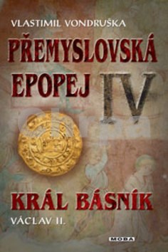 Přemyslovská epopej IV - Král básník Václav II.