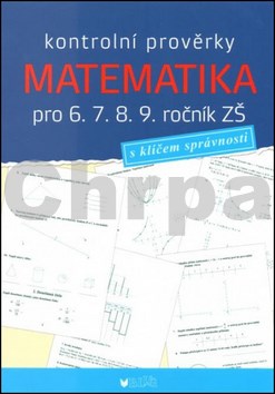 Kontrolní prověrky Matematika pro 6., 7., 8., 9. ročník ZŠ
