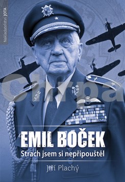 Emil Boček Strach jsem si nepřipouštěl