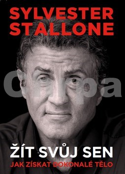 Sylvester Stallone Žít svůj sen