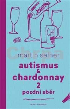 Autismus & Chardonnay 2 Pozdní sběr