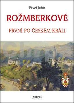 Rožmberkové - První po českém králi