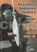 Na křídlech Španělské republiky 1936-1939