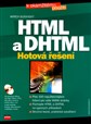 HTML a DHTML Hotová řešení + CD